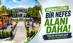 Kırıkkalelilere bir nefes alanı daha! Yıllardır atıl kalan park yeniden hayat buldu