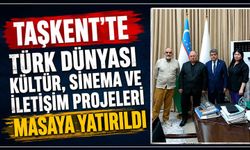 Taşkent’te Türk Dünyası kültür, sinema ve iletişim projeleri masaya yatırıldı