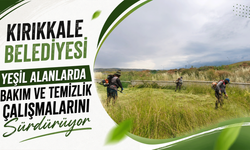 Kırıkkale Belediyesi, yeşil alanlarda bakım ve temizlik çalışmalarını sürdürüyor