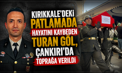 Kırıkkale'deki patlamada hayatını kaybeden Turan Göl, Çankırı'da toprağa verildi