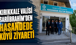 Kırıkkale Valisi Sarıibrahim'den Hasandede Köyü ziyareti