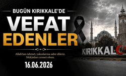 Kırıkkale'de bugün vefat edenler 16.06.2026