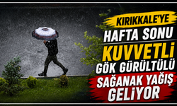 Hafta sonu Kırıkkale’ye yağış geliyor