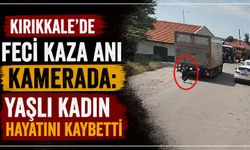 Kırıkkale’de feci kaza anı kamerada: Yaşlı kadın hayatını kaybetti