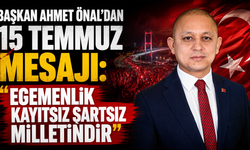 Başkan Ahmet Önal'dan 15 Temmuz mesajı: "Egemenlik kayıtsız şartsız milletindir"