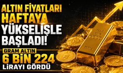 Altın fiyatları haftaya yükselişle başladı! Gram altın 6 Bin 224 lirayı gördü