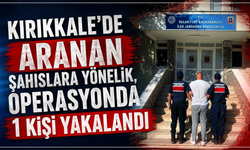 Kırıkkale’de aranan şahıslara yönelik operasyonda 1 kişi yakalandı