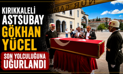 Kırıkkaleli Astsubay Gökhan Yücel Son Yolculuğuna Uğurlandı
