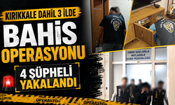 Kırıkkale dahil 3 ilde bahis operasyonu 4 şüpheli yakalandı