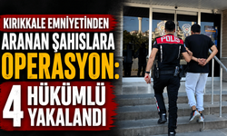 Kırıkkale Emniyetinden aranan şahıslara operasyon: 4 hükümlü yakalandı