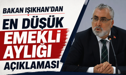 Bakan Işıkhan'dan en düşük emekli aylığı açıklaması