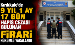 Kırıkkale’de 9 yıl 1 ay 17 gün hapis cezası bulunan firari hükümlü yakalandı