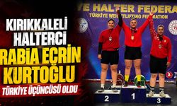 Kırıkkaleli Halterci Rabia Ecrin Kurtoğlu Türkiye üçüncüsü oldu