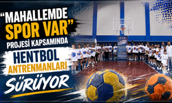 'Mahallemde Spor Var' projesi kapsamında hentbol antrenmanları sürüyor