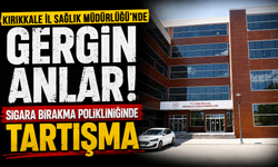 Kırıkkale Toplum Sağlığı Merkezi'nde gergin anlar: Sigara Bırakma Polikliniğinde tartışma
