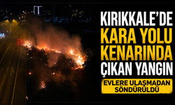 Kırıkkale'de kara yolu kenarında çıkan yangın evlere ulaşmadan söndürüldü