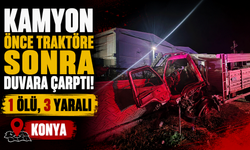 Kamyon önce traktöre sonra duvara çarptı: 1 ölü, 3 yaralı