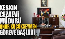 Keskin Cezaevi Müdürü Onur Küçükseymen göreve başladı