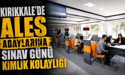Kırıkkale’de ALES adaylarına sınav günü kimlik kolaylığı