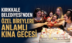 Kırıkkale Belediyesi’nden Özel Bireylere Anlamlı Kına Gecesi