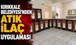Kırıkkale Belediyesi’nden atık ilaç uygulaması