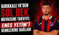 Kırıkkale FK, Enes Yetim’i renklerine bağladı
