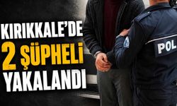 Kırıkkale’de 2 şüpheli yakalandı
