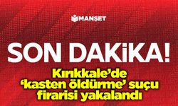 Kırıkkale’de ‘kasten öldürme’ suçu firarisi yakalandı