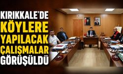 Kırıkkale’de köylere yapılacak çalışmalar görüşüldü