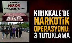Kırıkkale’de narkotik operasyonu: 3 tutuklama
