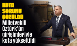 Milletvekili Öztürk’ün girişimleriyle kota yükseltildi