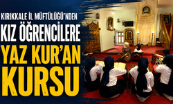 Kırıkkale İl Müftülüğü'nden kız öğrencilere Yaz Kur'an Kursu