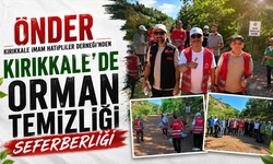 ÖNDER Kırıkkale İmam Hatipliler Derneği'nden Kırıkkale'de orman temizliği seferberliği
