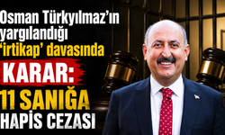 Osman Türkyılmaz'ın yargılandığı 'irtikap' davasında karar: 11 sanığa hapis cezası