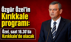 Özgür Özel’in Kırıkkale programı: Özel, saat 16.30’da Kırıkkale’de olacak