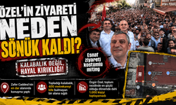 ÖZEL’İN ZİYARETİ NEDEN SÖNÜK KALDI?