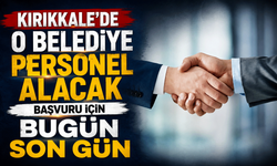 Kırıkkale'de o belediye personel alacak: Başvuru için bugün son gün