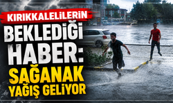 Kırıkkalelilerin beklediği haber: Sağanak yağış geliyor