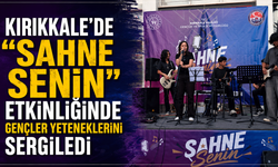 Kırıkkale'de "Sahne Senin" etkinliğinde gençler yeteneklerini sergiledi