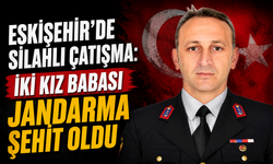 Eskişehir'de silahlı çatışma: İki kız babası jandarma şehit oldu