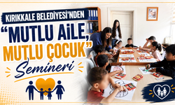 Kırıkkale Belediyesi'nden 'Mutlu Aile, Mutlu Çocuk' semineri