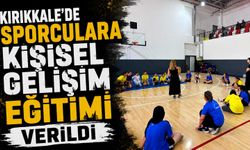 Kırıkkale'de sporculara kişisel gelişim eğitimi verildi