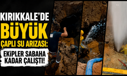 Kırıkkale’de büyük çaplı su arızası: Ekipler sabaha kadar çalıştı!
