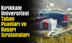Kırıkkale Üniversitesi Taban Puanları ve Başarı Sıralamaları 2026