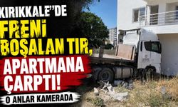 Kırıkkale’de freni boşalan tır, apartmana çarptı. O anlar kamerada