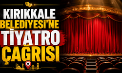 KIRIKKALE BELEDİYESİ'NE TİYATRO ÇAĞRISI
