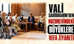 Vali Sarıibrahim'den huzurevindeki büyüklere vefa ziyareti