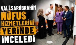 Vali Sarıibrahim nüfus hizmetlerini yerinde inceledi