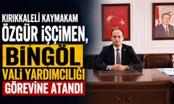 Kırıkkaleli Kaymakam Özgür İşçimen, Bingöl Vali Yardımcılığı görevine atandı