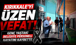 Kırıkkale'yi üzen vefat: Genç yaştaki belediye personeli hayatını kaybetti!